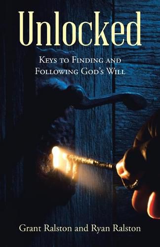 Cover image for Unlocked: Keys to Finding and Following God's Will