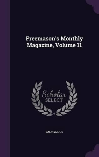 Cover image for Freemason's Monthly Magazine, Volume 11