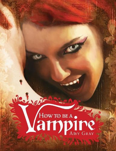 Cover image for How to Be a Vampire: A Fangs-On Guide for the Newly Undead