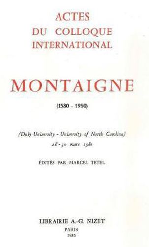 Cover image for Montaigne (1580-1980): Actes Du Colloque International (Duke University - University of North Carolina, 28-30 Mars 1980)