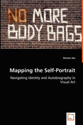 Cover image for Mapping the Self-Portrait - Navigating Identity and Autobiography in Visual Art