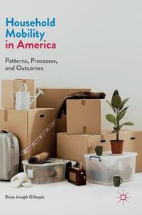 Cover image for Household Mobility in America: Patterns, Processes, and Outcomes