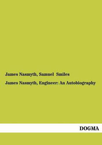 Cover image for James Nasmyth, Engineer: An Autobiography