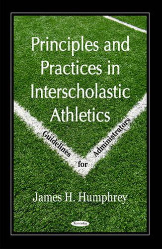 Cover image for Principles & Practices in Interscholastic Athletics: Guidelines for Administrators