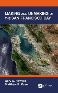 Cover image for Making and Unmaking of the San Francisco Bay