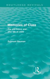 Cover image for Memories of Class (Routledge Revivals): The Pre-history and After-life of Class