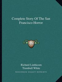 Cover image for Complete Story of the San Francisco Horror