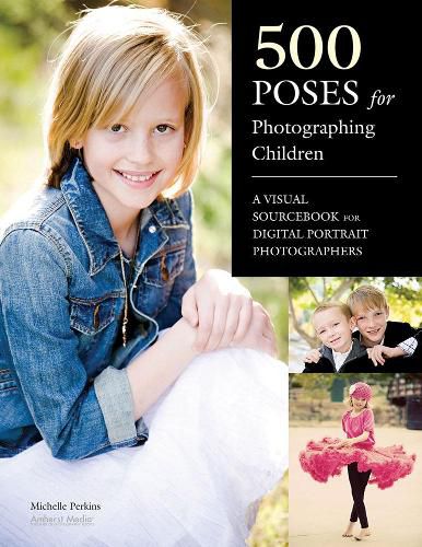 Cover image for 500 Poses For Photographing Children: A Visual Sourcebook for Digital Portrait Photographers