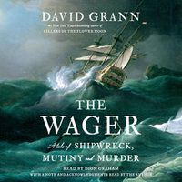 Cover image for The Wager: A Tale of Shipwreck, Mutiny and Murder
