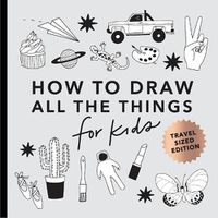 Cover image for All the Things: How to Draw Books for Kids with Cars, Unicorns, Dragons, Cupcakes, and More (Mini)