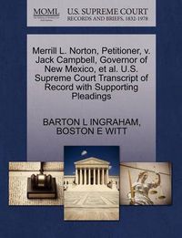 Cover image for Merrill L. Norton, Petitioner, V. Jack Campbell, Governor of New Mexico, et al. U.S. Supreme Court Transcript of Record with Supporting Pleadings