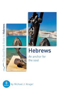 Cover image for Hebrews: An Anchor for the Soul: Eight Studies for Groups or Individuals