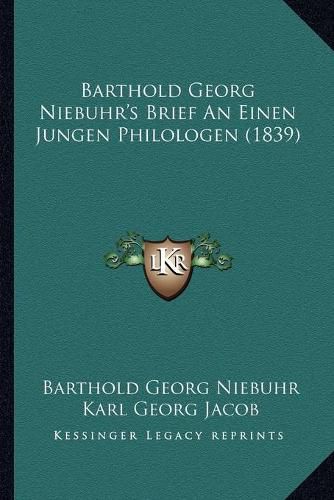 Barthold Georg Niebuhr's Brief an Einen Jungen Philologen (1839)