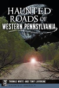 Cover image for Haunted Roads of Western Pennsylvania