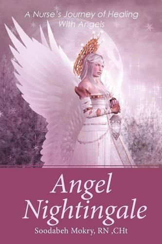 Cover image for Angel Nightingale: A Nurse's Journey of Healing With Angels