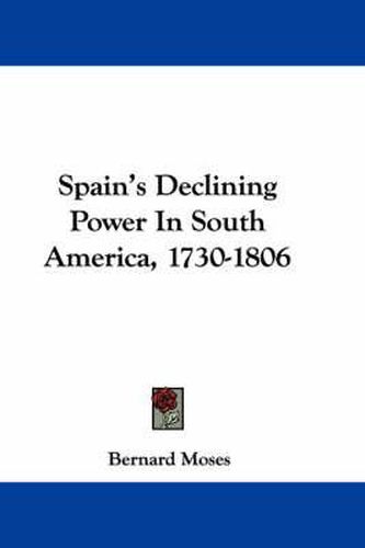 Cover image for Spain's Declining Power in South America, 1730-1806