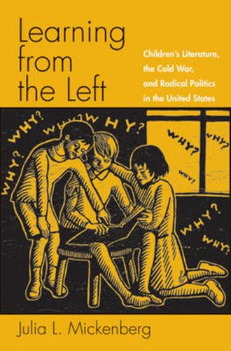 Cover image for Learning from the Left: Children's Literature, the Cold War, and Radical Politics in the United States