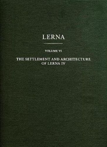 Cover image for The Settlement and Architecture of Lerna IV