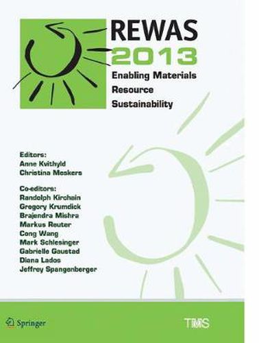 REWAS 2013: Enabling Materials Resource Sustainability