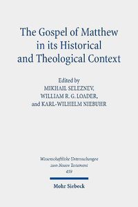 Cover image for The Gospel of Matthew in its Historical and Theological Context: Papers from the International Conference in Moscow, September 24 to 28, 2018