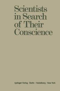 Cover image for Scientists in Search of Their Conscience: Proceedings of a Symposium on The Impact of Science on Society organised by The European Committee of The Weizmann Institute of Science Brussels, June 28-29, 1971