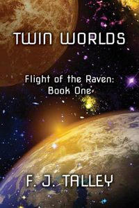 Cover image for Twin Worlds: Flight of the Raven, Book One