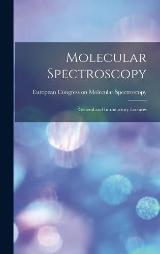 Cover image for Molecular Spectroscopy; General and Introductory Lectures