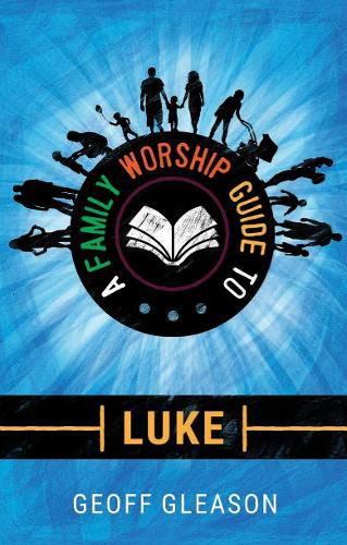 A Family Worship Guide to Luke