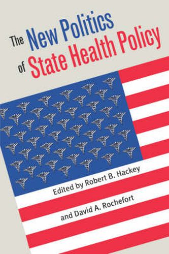 Cover image for The New Politics of State Health Policy