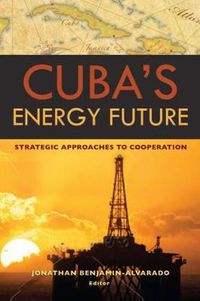 Cover image for Cuba's Energy Future: Strategic Approaches to Cooperation