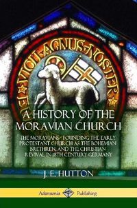 Cover image for A History of the Moravian Church