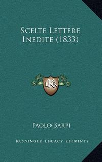 Cover image for Scelte Lettere Inedite (1833)