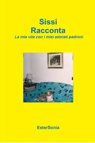 Cover image for Sissi Racconta - La Mia Vita Con I Miei Adorati Padroni