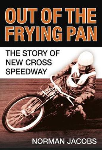 Cover image for Out of the Frying Pan: The Story of the New Cross Speedway