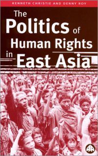 Cover image for The Politics of Human Rights in East Asia