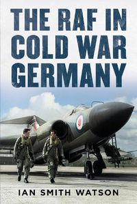 Cover image for The RAF in Cold War Germany