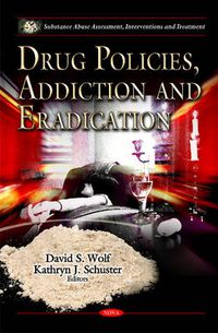 Cover image for Drug Policies, Addiction & Eradication