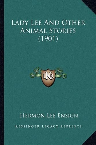 Lady Lee and Other Animal Stories (1901) Lady Lee and Other Animal Stories (1901)