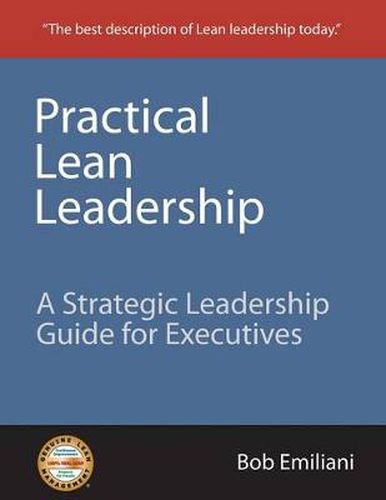 Cover image for Practical Lean Leadership: A Strategic Leadership Guide For Executives