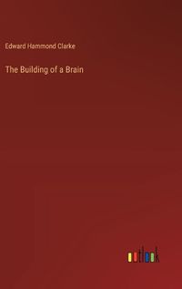 Cover image for The Building of a Brain