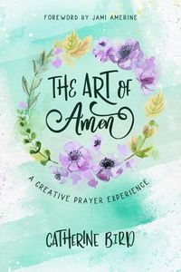 Cover image for The Art of Amen: A Creative Prayer Experience