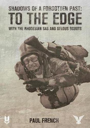 Cover image for Shadows of a Forgotten Past: To the Edge with the Rhodesian SAS and Selous Scouts