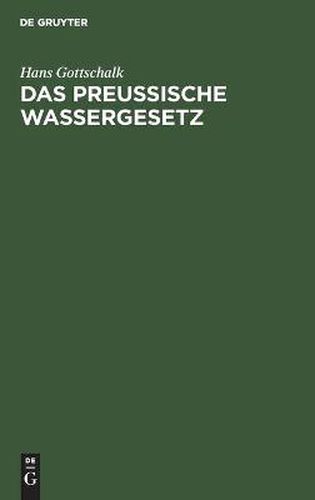 Cover image for Das Preussische Wassergesetz: Vom 7. April 1913 Auf Grund Der Verhandlungen Des Landtages