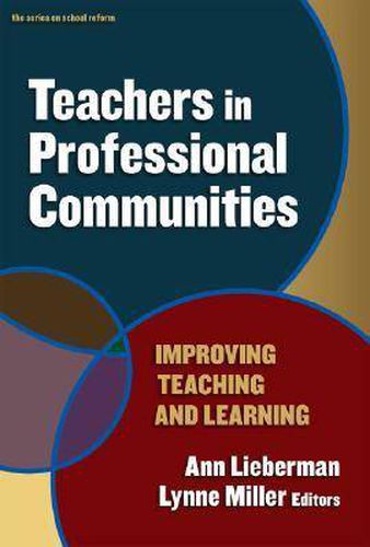 Teachers in Professional Communities: Improving Teaching and Learning