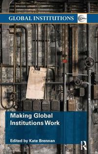 Cover image for Making Global Institutions Work