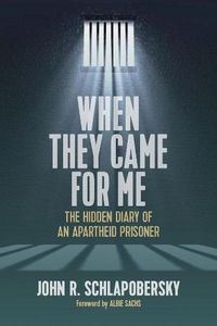 Cover image for When They Came for Me: The Hidden Diary of an Apartheid Prisoner