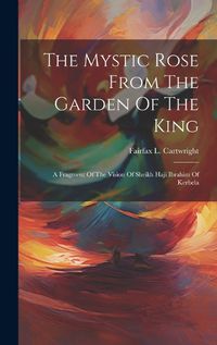 Cover image for The Mystic Rose From The Garden Of The King