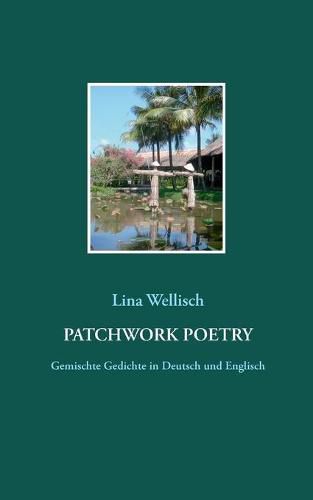 Patchwork Poetry: Gemischte Gedichte in Deutsch und Englisch
