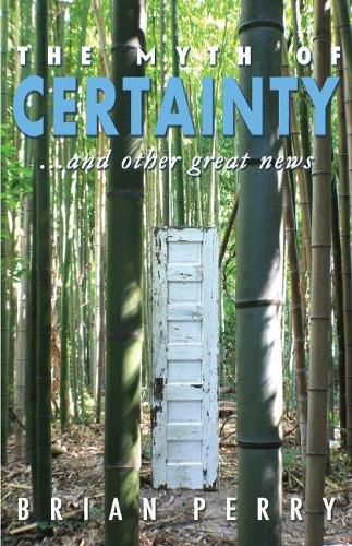 The Myth of Certainty...and Other Great News