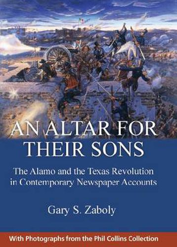 Cover image for An Altar for Their Sons: The Alamo and the Texas Revolution in Contemporary Newspaper Accounts